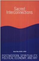 Cover of: Sacred interconnections: postmodern spirituality, political economy, and art