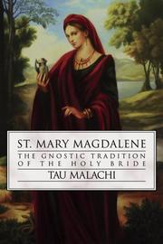 Cover of: St. Mary Magdalene: the Gnostic tradition of the holy bride