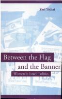 Cover of: Between the Flag and the Banner: Women in Israeli Politics (S U N Y Series in Israeli Studies)
