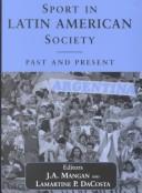 Cover of: Sport in Latin American Society: Past and Present (Sport in the Global Society)
