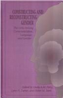 Cover of: Constructing and Reconstructing Gender by Lynn H. Turner, Helen M. Sterk, Linda A. M. Perry, Linda A. M. Perry, Lynn H. Turner