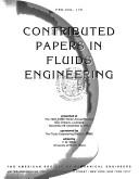 Cover of: Contributed papers in fluids engineering, 1993: presented at the 1993 ASME Winter Annual Meeting, New Orleans, Louisiana, November 28-December 3, 1993