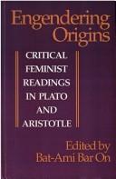 Cover of: Engendering origins: critical feminist readings in Plato and Aristotle