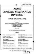 Cover of: ASME Applied Mechanics Division book of abstracts by sponsored by the Applied Mechanics Division, ASME ; edited by L. Olson ... [et al.].
