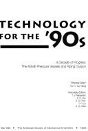 Cover of: Technology for the '90s: a decade of progress, the ASME Pressure Vessels and Piping Divison