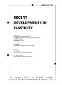Cover of: Recent developments in elasticity: presented at the Winter Annual Meeting of the American Society of Mechanical Engineers, Atlanta, Georgia, December 1-6, 1991
