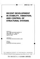 Cover of: Recent development in stability, vibration, and control of structural systems: presented at the 1st Joint Mechanics Meeting of ASME, ASCE, SES, MEET'N '93, Charlottesville, Virginia, June 6-9, 1993