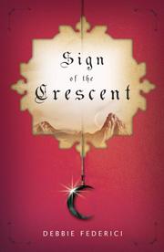 Cover of: Sign of the crescent by Debbie Tanner Federici