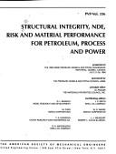 Cover of: Structural integrity, NDE, risk and material performance for petroleum, process and power: presented at the 1996 ASME Pressure Vessels and Piping Conference, Montreal, Quebec, Canada, July 21-26, 1996