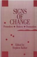 Cover of: Signs of change: premodern, modern, postmodern
