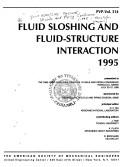 Cover of: Fluid sloshing and fluid-structure interaction, 1995: presented at the 1995 Joint ASME/JSME Pressure Vessels and Piping Conference, Honolulu, Hawaii, July 23-27, 1995