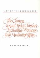 Cover of: Art of the bedchamber: the Chinese sexual yoga classics including women's solo meditation texts