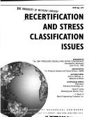 Cover of: Recertification and stress classification issues: presented at the 1994 Pressure Vessels and Piping Conference, Minneapolis, Minnesota, June 19-23, 1994