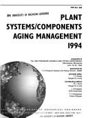 Cover of: Plant systems/components aging management, 1994 by sponsored by the Pressure Vessels and Piping Division, ASME ; principal editor, I.T. Kisisel ; contributing editors R.L. Kurtz, J. Sinnappan, T.V. Narayanan.