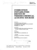 Cover of: Combustion instabilities driven by thermo-chemical acoustic sources: presented at the Winter Annual Meeting of the American Society of Mechanical Engineers, San Francisco, California, December 10-15, 1989