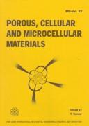 Cover of: Porous, Cellular and Microcellular Materials: Presented at the 1998 Asme International Mechanical Engineering Congress and Exposition, November 15-20, 1998, Anaheim, California (MD (Series), Vol. 82.)