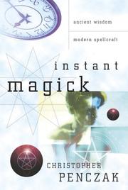 Cover of: Instant magick: ancient wisdom, modern spellcraft