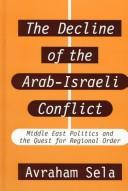 Cover of: The Decline of the Arab-Israeli Conflict by Avraham Sela