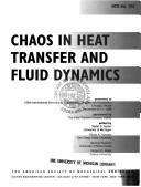 Cover of: Chaos in heat transfer and fluid dynamics: presented at 1994 International Mechanical Engineering Congress and Exposition, Chicago, Illinois, November 6-11, 1994