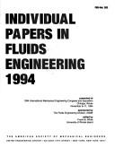 Cover of: Individual papers in fluids engineering, 1994: presented at 1994 International Mechanical Engineering Congress and Exposition, Chicago, Illinois, November 6-11, 1994
