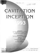 Cover of: Cavitation inception, 1993: presented at the 1993 ASME Winter Annual Meeting, New Orleans, Louisiana, November 28-December 3, 1993