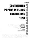 Cover of: Contributed papers in fluids engineering, 1994: presented at the 1994 ASME Fluids Engineering Division Summer Meeting, Lake Tahoe, Nevada, June 19-23, 1994