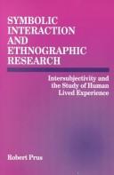 Cover of: Symbolic Interaction and Ethnographic Research: Intersubjectivity and the Study of Human Lived Experience