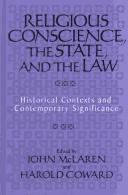 Cover of: Religious conscience, the state, and the law by John McLaren and Harold Coward, editors.