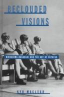 Cover of: Beclouded visions: Hiroshima-Nagasaki and the art of witness