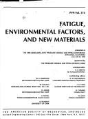 Cover of: Fatigue, environmental factors, and new materials by sponsored by the Pressure Vessels and Piping Division, ASME ; principal editor H.S. Mehta ; contributing editors, W.H. Bamford ... [et al.].