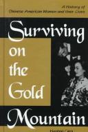 Cover of: Surviving on the gold mountain: a history of Chinese American women and their lives
