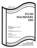 Cover of: Fluid machinery, 1993: presented at the Fluids Engineering Conference, Washington, D.C., June 20-24, 1993