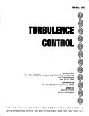 Cover of: Turbulence control: presented at the 1994 ASME Fluids Engineering Division Summer Meeting, Lake Tahoe, Nevada, June 19-23, 1994