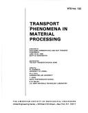 Cover of: Transport phenomena in material processing by sponsored by the Heat Transfer Division, ASME ; edited by M. Charmichi ... [et al.].