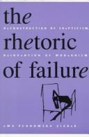 Cover of: The rhetoric of failure: deconstruction of skepticism, reinvention of modernism