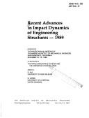 Cover of: Recent advances in impact dynamics of engineering structures, 1989 by co-sponsored by the Applied Mechanics Division and the Aerospace Division, ASME ; edited by D. Hui, N. Jones.
