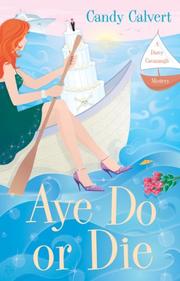 Cover of: Aye Do or Die: A Darcy Cavanaugh Mystery