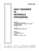 Cover of: Heat transfer in materials processing: presented at the Winter Annual Meeting of the American Society of Mechanical Engineers, Anaheim, California, November 8-13, 1992