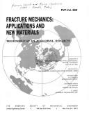 Cover of: Fracture mechanics: applications and new materials : presented at the 1993 Pressure Vessels and Piping Conference, Denver, Colorado, July 25-29, 1993