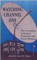 Cover of: Watching Channel One: the convergence of students, technology, and private business