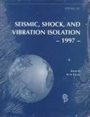 Cover of: Seismic, shock, and vibration isolation, 1997 | 