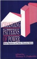 Cover of: Changing patterns of power by edited by Thomas S. Popkewitz.