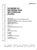 Cover of: Numerical methods for multiphase flows: presented at the 1990 Spring Meeting of the Fluids Engineering Division, held in conjunction with the 1990 Forum of the Canadian Society of Mechanical Engineers, University of Toronto, Toronto, Ontario, Canada, June 4-7, 1990
