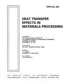 Cover of: Heat transfer effects in materials processing: presented at the Winter Annual Meeting of the American Society of Mechanical Engineers, Anaheim, California, November 8-13, 1992