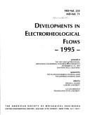 Cover of: Developments in Electrorheological Flows, 1995: Presented at the 1995 .Sme International Mechanical Engineering Congress and Exposition, November 12-1 (Fed)