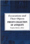 Cover of: Excavations and their objects: Freud's collection of Antiquity