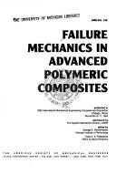 Cover of: Failure Mechanics in Advanced Polymeric Composites: Presented at 1994 International Mechanical Engineering Congress and Exposition, Chicago, Illinois, (Ad)