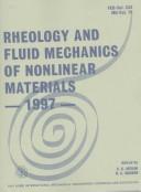 Cover of: Rheology and fluid mechanics of nonlinear materials, 1997 by Suresh G. Advani, Dennis A. Siginer