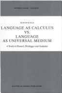 Cover of: Language as Calculus vs. Language as Universal Medium: A Study in Husserl, Heidegger and Gadamer (Synthese Library)