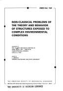 Cover of: Non-classical problems of the theory and behavior of structures exposed to complex environmental conditions: presented at the 1st Joint Mechanics Meeting of ASME, ASCE, SES, MEET'N '93, Charlottesville, Virginia, June 6-9, 1993